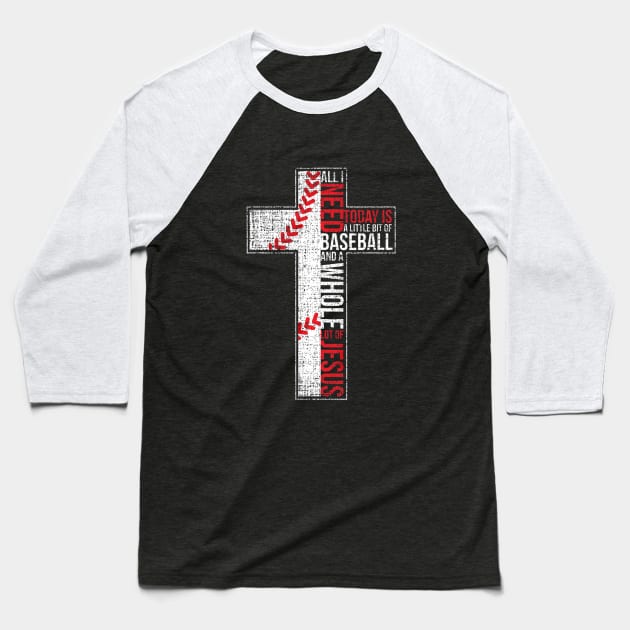 All I Need Is Baseball & Jesus Christian Cross Faith Baseball T-Shirt by Vigo